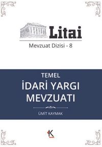 Temel İdari Yargı Mevzuatı / Litai Mevzuat Dizisi 8