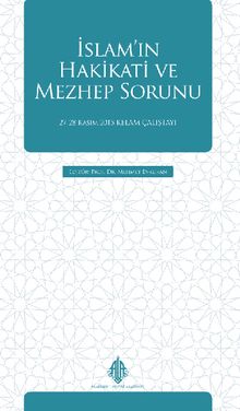 İslam'ın Hakikati ve Mezhep Sorunu