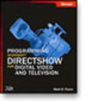 Programming Microsoft® DirectShow® for Digital Video and Television