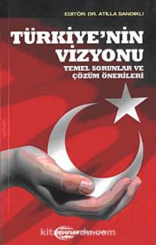 Türkiye'nin Vizyonu & Temel Sorunlar ve Çözüm Önerileri