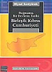 Birleşik Kıbrıs Cumhuriyeti & Doğmamış Bir Devletin Tarihi