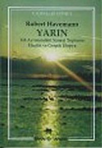 Yarın: Yol Ayrımındaki Sanayi Toplumu Eleştiri ve Gerçek Ütopya
