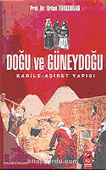 Doğu ve Güneydoğu & Kabile-Aşiret Yapısı - Prof. Dr. Orhan Türkdoğan