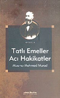 Tatlı Emeller Acı Hakikatler Mizancı Mehmed Murad  KOD:8-I-3