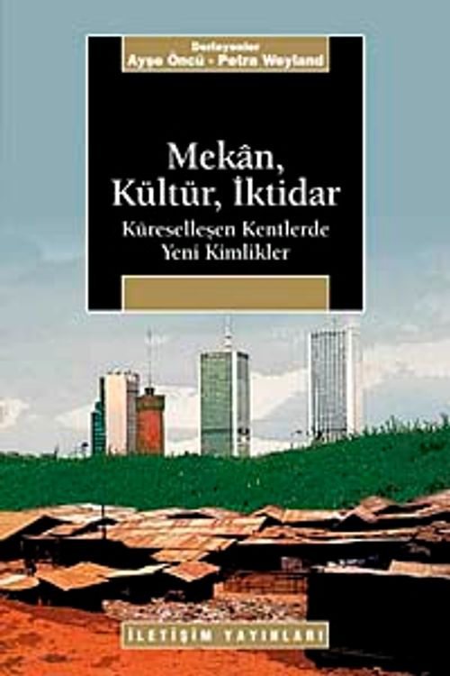Mekan, Kültür, İktidar &  Küreselleşen Kentlerde Yeni Kimlikler