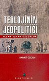Teolojinin Jeopolitiği & Allah Vatan &Ouml;zg&uuml;rl&uuml;k