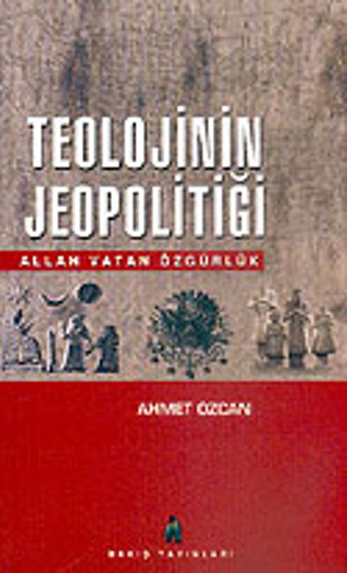 Teolojinin Jeopolitiği & Allah Vatan Özgürlük