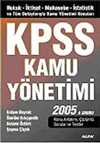 KPSS Kamu Yönetimi 2005/İktisat-Muhasebe-İstatistik ve Tüm Detaylarıyla Kamu Yönetimi Konuları A Grubu