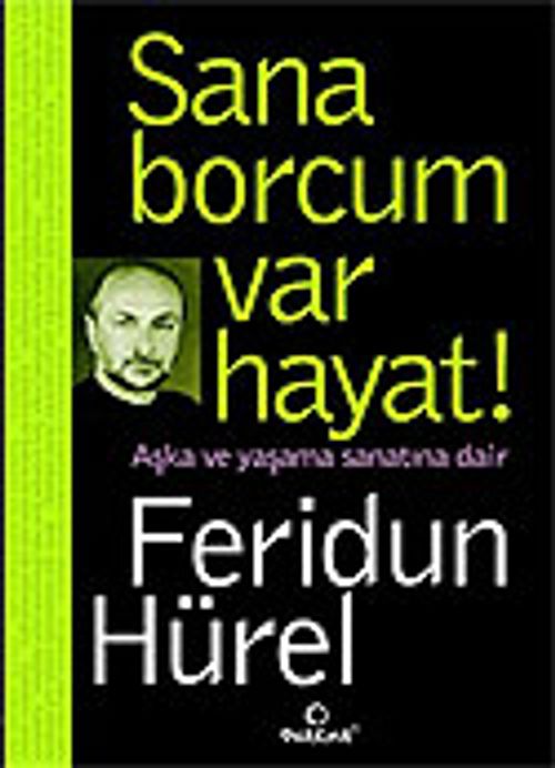 Sana Borcum Var Hayat!