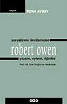 Sosyalizmin Öncülerinden Robert Owen Yaşamı, Eylemi, Öğretisi