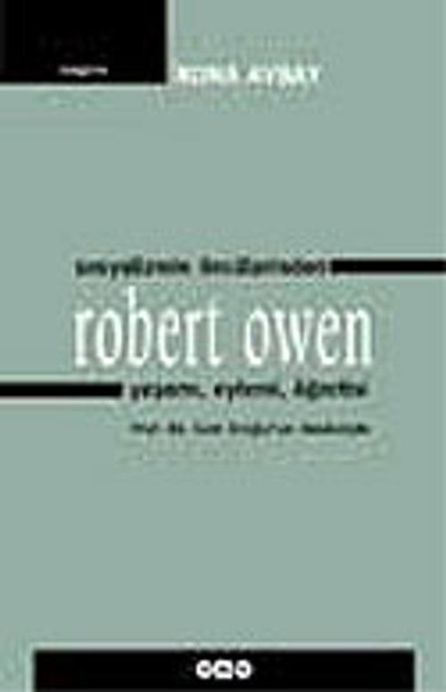 Sosyalizmin Öncülerinden Robert Owen Yaşamı, Eylemi, Öğretisi