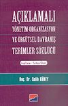 A&ccedil;ıklamalı Y&ouml;netim-Organizasyon ve &Ouml;rg&uuml;tsel Davranış Terimler S&ouml;zl&uuml;ğ&uuml;