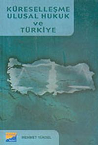 Küreselleşme Ulusal Hukuk ve Türkiye