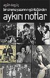 Aykırı Notlar / Bir Sinema Yazarının G&uuml;nl&uuml;ğ&uuml;nden