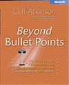 Beyond Bullet Points: Using Microsoft&reg; PowerPoint&reg; to Create Presentations That Inform, Motivate, and Inspire