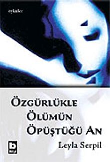 Özgürlükle Ölümün Öpüştüğü An