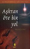 Aşktan &Ouml;te Bir Yol