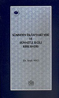 Sünnetin İslam'daki Yeri ve Sünnetle İlgili Kırk Hadis