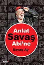 Anlat Savaş Abi'ne