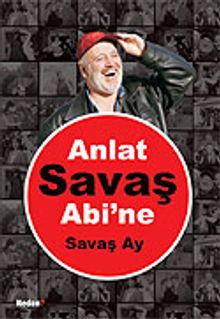 Anlat Savaş Abi'ne