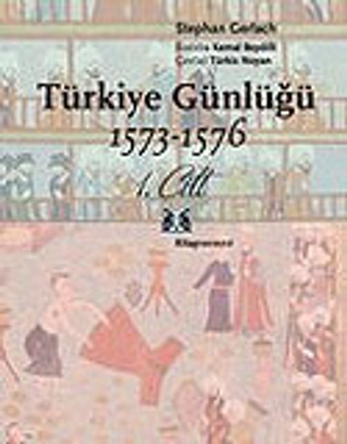 Türkiye Günlüğü 1573-1576 1.Cilt