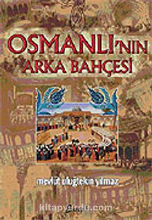Osmanlı'nın Arka Bahçesi