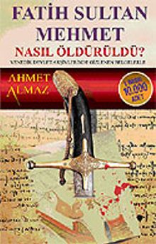 Fatih Sultan Mehmet Nasıl Öldürüldü?
