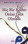 Hi&ccedil; Bir Kadın Onlar Gibi Olmadı