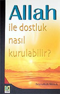 Allah İle Dostluk Nasıl Kurulabilir?