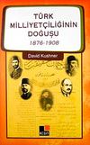 T&uuml;rk Milliyet&ccedil;iliğinin Doğuşu (1876-1908)