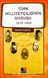 Türk Milliyetçiliğinin Doğuşu (1876-1908)