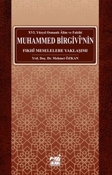 Osmanlı Alim ve Fakihi Muhammed Birgivi'nin Fıkhi Meselelere Yaklaşımı (XVI. Yüzyıl)