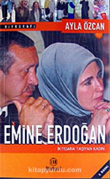 Emine Erdoğan / İktidara Taşıyan Kadın