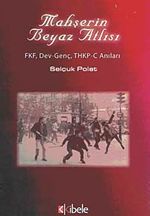 Mahşerin Beyaz Atlısı & FKV, Dev-Genç, THKP-C Anıları