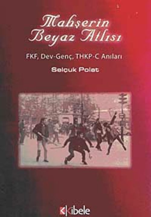 Mahşerin Beyaz Atlısı & FKV, Dev-Genç, THKP-C Anıları