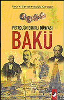 Bakü / Petrolün Sihirli Dünyası