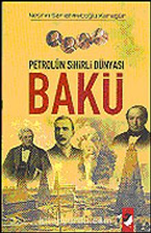 Bakü / Petrolün Sihirli Dünyası - Nesrin Sarıahmetoğlu