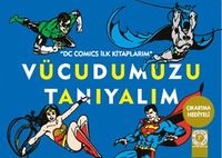 Vücudumuzu Tanıyalım / DC Comics İlk Kitaplarım