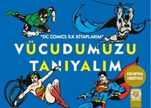 Vücudumuzu Tanıyalım / DC Comics İlk Kitaplarım
