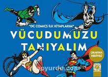 Vücudumuzu Tanıyalım / DC Comics İlk Kitaplarım - Kolektif