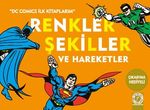 Renkler Şekiller ve Hareketler / DC Comics İlk Kitaplarım