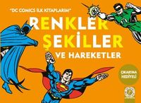Renkler Şekiller ve Hareketler / DC Comics İlk Kitaplarım