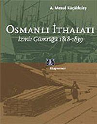 Osmanlı İthalatı / 1818-1839 İzmir Gümrüğü
