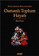 Osmanlı Toplum Hayatı / Divan Şiirinin Penceresinden