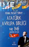 Atat&uuml;rk Avrupa Birliği ve IMF
