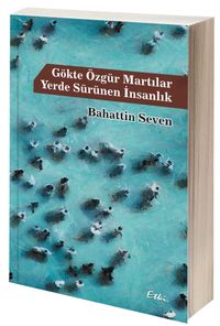 Gökte Özgür Martılar & Yerde Sürünen İnsanlık