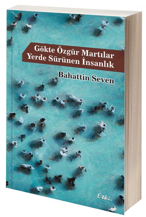 Gökte Özgür Martılar & Yerde Sürünen İnsanlık