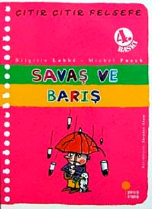 Savaş ve Barış / Çıtır Çıtır Felsefe (7. Kitap)