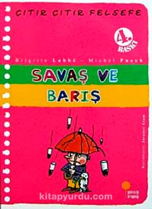 Savaş ve Barış / Çıtır Çıtır Felsefe (7. Kitap) - Brigitte Labbe