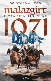 Malazgirt 1071 & Kıyametin İlk Günü